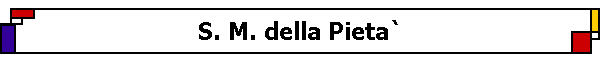 S. M. della Pieta`